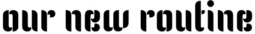 Our-New-Routine-Logotype.png Our-New-Routine-Logotype